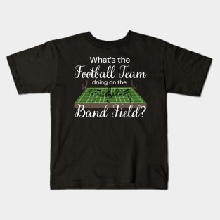 Marching Band Gift Football Team on the Band Field Funny Kids T-Shirt